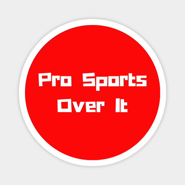 Pro Sports: Over It! Magnet by Artsy Y'all